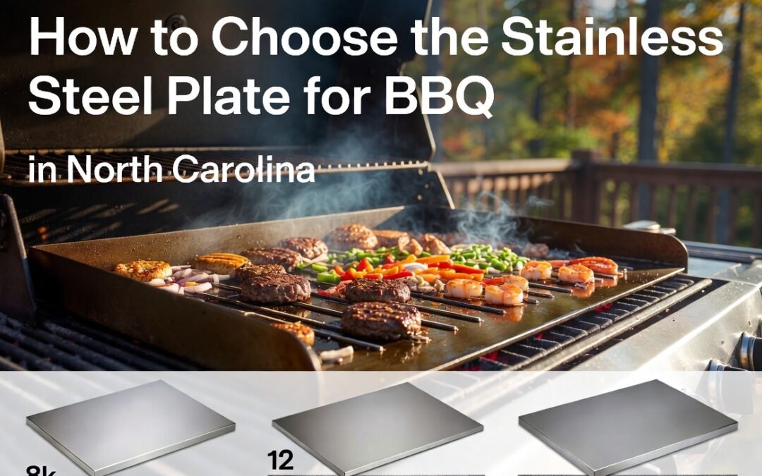 How to Choose the stainless steel plate for bbq in North Carolina